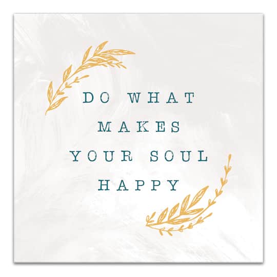 Do What Makes Your Soul Happy White 16" x 16" Canvas Wall Art